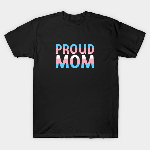 Proud Mom of a Transgender T-Shirt by jpmariano